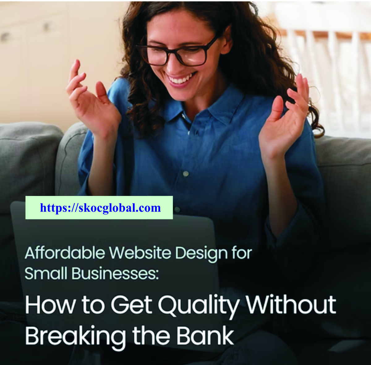 Affordable Web Design for Small Businesses: How to Get Started Without Breaking the Bank