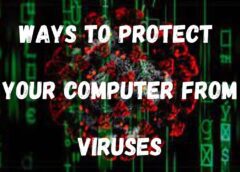 How to Protect Your Computer from Viruses and Malware